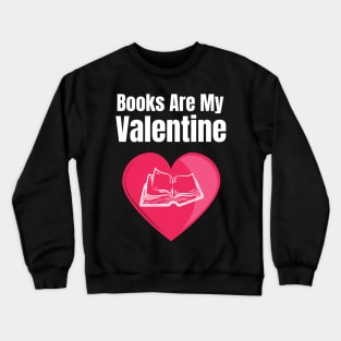 Books Are My Valentine Crewneck Sweatshirt